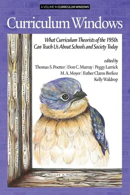 Okna programu nauczania: Czego teoretycy programów nauczania z lat 50. mogą nas dziś nauczyć o szkołach i społeczeństwie - Curriculum Windows: What Curriculum Theorists of the 1950s Can Teach Us About Schools and Society Today