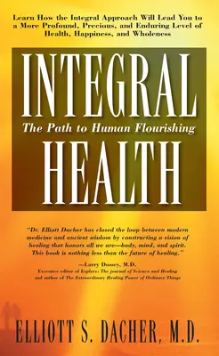 Integralne zdrowie: Droga do ludzkiego rozkwitu - Integral Health: The Path to Human Flourishing