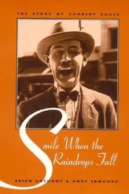 Uśmiechnij się, gdy spadną krople deszczu: Historia Charleya Chase'a - Smile When the Raindrops Fall: The Story of Charley Chase