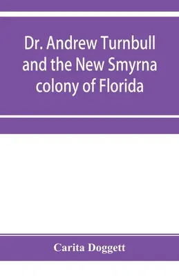 Dr Andrew Turnbull i kolonia New Smyrna na Florydzie - Dr. Andrew Turnbull and the New Smyrna colony of Florida