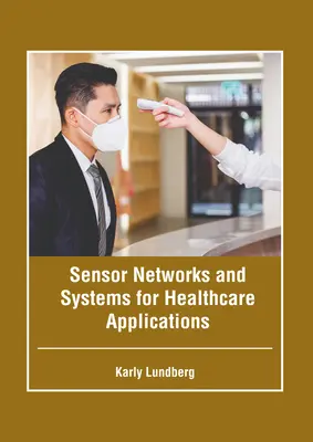 Sieci i systemy czujników do zastosowań w opiece zdrowotnej - Sensor Networks and Systems for Healthcare Applications