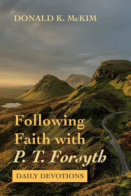 Podążając za wiarą z P. T. Forsythem - Following Faith with P. T. Forsyth