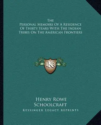 Osobiste wspomnienia z trzydziestoletniego pobytu wśród plemion indiańskich na amerykańskich granicach - The Personal Memoirs Of A Residence Of Thirty Years With The Indian Tribes On The American Frontiers