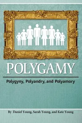 Poligamia: Poligynia, poliandria i poliamoria - Polygamy: Polygyny, Polyandry, and Polyamory