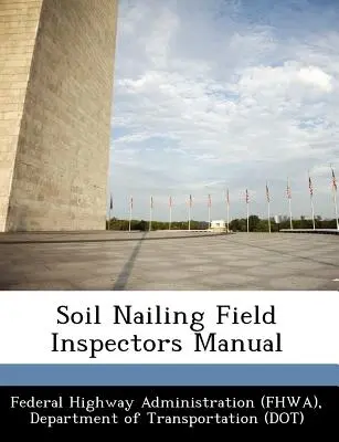 Podręcznik dla inspektorów gwoździ gruntowych (Federal Highway Administration (Fhwa) D) - Soil Nailing Field Inspectors Manual (Federal Highway Administration (Fhwa) D)