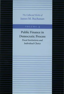 Finanse publiczne w procesie demokratycznym: Instytucje fiskalne i indywidualny wybór - Public Finance in Democratic Process: Fiscal Institutions and Individual Choice