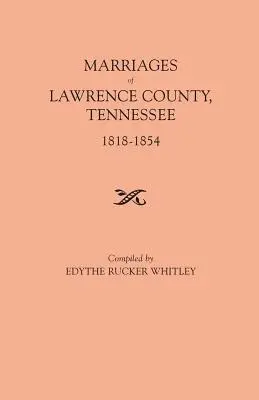 Małżeństwa hrabstwa Lawrence, Tennessee, 1818-1854 - Marriages of Lawrence County, Tennessee, 1818-1854