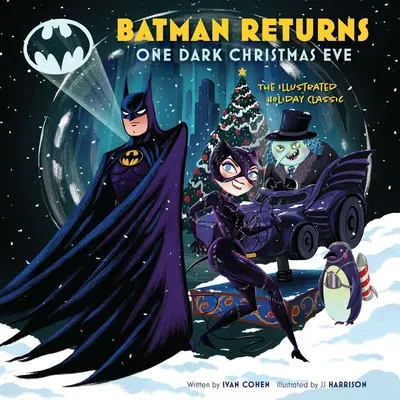 Powrót Batmana: Mroczna Wigilia: Ilustrowany świąteczny klasyk - Batman Returns: One Dark Christmas Eve: The Illustrated Holiday Classic