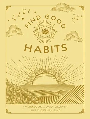 Znajdź dobre nawyki: Zeszyt ćwiczeń dla codziennego rozwoju - Find Good Habits: A Workbook for Daily Growth