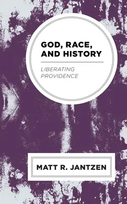 Bóg, rasa i historia: Wyzwalająca Opatrzność - God, Race, and History: Liberating Providence