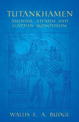 Tutenchamon - amenizm, atenizm i egipski monoteizm - Tutankhamen - Amenism, Atenism and Egyptian Monotheism