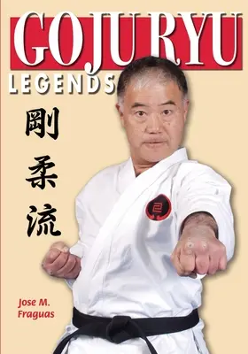 Legendy Goju Ryu - Goju Ryu Legends