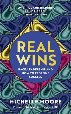 Prawdziwe zwycięstwa: Rasa, odporność i jak osiągnąć swój pełny potencjał - Real Wins: Race, Resilience and How to Reach Your Full Potential