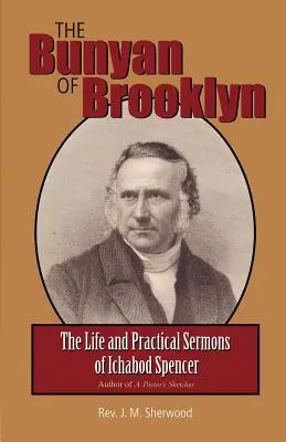 Bunyan z Brooklynu: Życie i praktyczne kazania Ichaboda Spencera - The Bunyan of Brooklyn: The Life and Practical Sermons of Ichabod Spencer