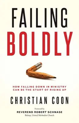 Failing Boldly: Jak upadek w służbie może być początkiem wzlotu - Failing Boldly: How Falling Down in Ministry Can Be the Start of Rising Up