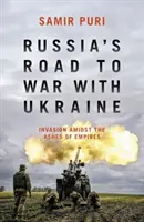 Droga Rosji do wojny z Ukrainą - inwazja wśród popiołów imperiów - Russia's Road to War with Ukraine - Invasion amidst the ashes of empires