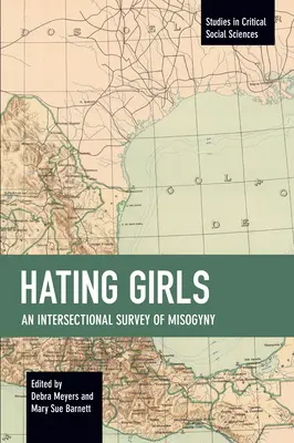 Nienawiść do dziewcząt: Międzysektorowy przegląd mizoginii - Hating Girls: An Intersectional Survey of Misogyny