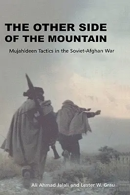 Druga strona góry: Taktyka mudżahedinów w wojnie radziecko-afgańskiej - The Other Side of the Mountain: Mujahideen Tactics in the Soviet-Afghan War