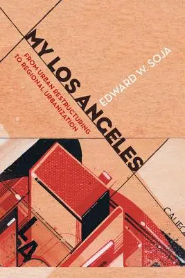 Moje Los Angeles: Od restrukturyzacji miast do urbanizacji regionalnej - My Los Angeles: From Urban Restructuring to Regional Urbanization