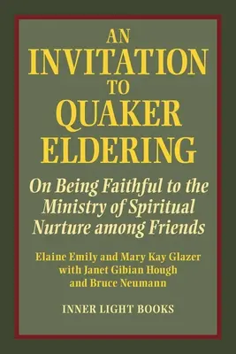 Zaproszenie do starszeństwa kwakrów: O wierności posłudze duchowego wychowania wśród przyjaciół - An Invitation to Quaker Eldering: On Being Faithful to the Ministry of Spiritual Nurture among Friends