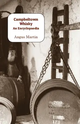 Whisky Campbeltown: Encyklopedia - Campbeltown Whisky: An Encyclopaedia