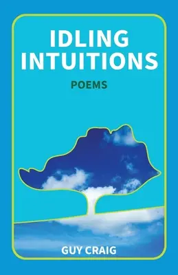 Intuicje na biegu jałowym: Wiersze - Idling Intuitions: Poems