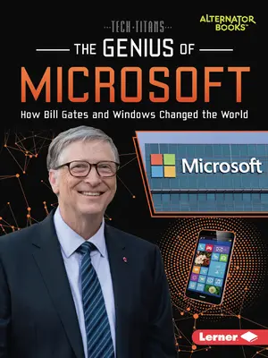 Geniusz Microsoftu: Jak Bill Gates i Windows zmienili świat - The Genius of Microsoft: How Bill Gates and Windows Changed the World