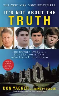 Nie chodzi o prawdę: Nieopowiedziana historia sprawy Duke Lacrosse i życia, które zniszczyła - It's Not about the Truth: The Untold Story of the Duke Lacrosse Case and the Lives It Shattered