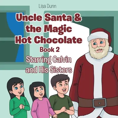 Wujek Mikołaj i magiczna gorąca czekolada: Calvin i jego siostry w rolach głównych - Uncle Santa & the Magic Hot Chocolate: Starring Calvin and His Sisters