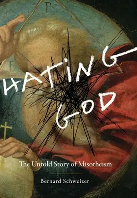 Nienawiść do Boga: Nieopowiedziana historia mizoteizmu - Hating God: The Untold Story of Misotheism