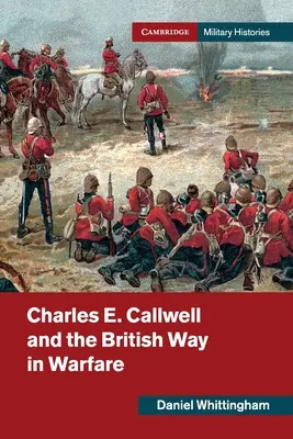 Charles E. Callwell i brytyjski sposób prowadzenia wojny - Charles E. Callwell and the British Way in Warfare