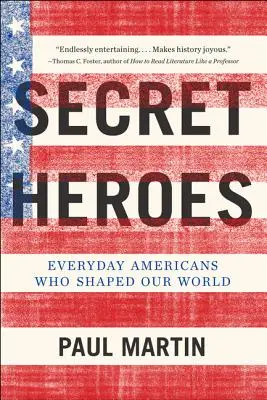 Tajni bohaterowie: Amerykanie, którzy kształtowali nasz świat - Secret Heroes: Everyday Americans Who Shaped Our World