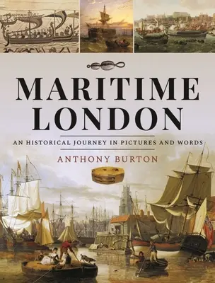 Morski Londyn: Historyczna podróż w obrazach i słowach - Maritime London: An Historical Journey in Pictures and Words