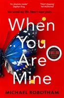 When You Are Mine - bestsellerowy thriller nr 1 od mistrza suspensu - When You Are Mine - The No.1 bestselling thriller from the master of suspense