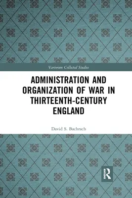 Administracja i organizacja wojny w trzynastowiecznej Anglii - Administration and Organization of War in Thirteenth-Century England