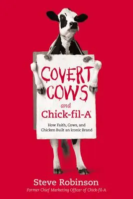 Covert Cows and Chick-Fil-A: Jak wiara, krowy i kurczak stworzyły kultową markę - Covert Cows and Chick-Fil-A: How Faith, Cows, and Chicken Built an Iconic Brand