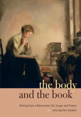 Ciało i książka: Pisanie z życia mennonitów: Eseje i wiersze - The Body and the Book: Writing from a Mennonite Life: Essays and Poems