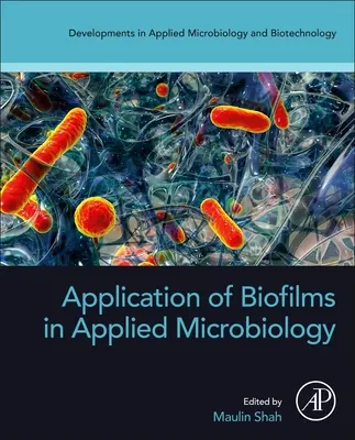 Zastosowanie biofilmów w mikrobiologii stosowanej - Application of Biofilms in Applied Microbiology