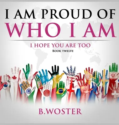 Jestem dumny z tego, kim jestem: mam nadzieję, że ty też (Księga 12) - I Am Proud of Who I Am: I hope you are too (Book 12)