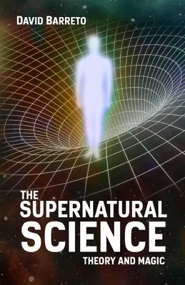 Nadprzyrodzona nauka: Teoria i magia - The Supernatural Science: Theory and Magic
