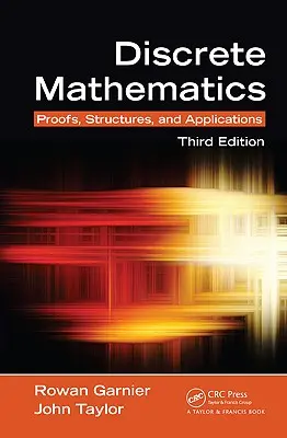 Matematyka dyskretna: Dowody, struktury i zastosowania, wydanie trzecie - Discrete Mathematics: Proofs, Structures and Applications, Third Edition