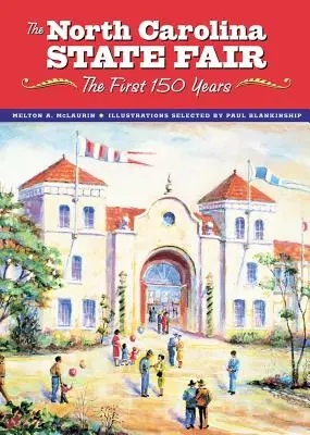 The North Carolina State Fair: Pierwsze 150 lat - The North Carolina State Fair: The First 150 Years