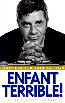 Enfant Terrible! Jerry Lewis w filmie amerykańskim - Enfant Terrible!: Jerry Lewis in American Film