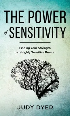 Potęga wrażliwości: Odnajdywanie swojej siły jako osoby o wysokiej wrażliwości - The Power of Sensitivity: Finding Your Strength as a Highly Sensitive Person