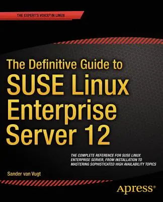 Kompletny przewodnik po SUSE Linux Enterprise Server 12 - The Definitive Guide to SUSE Linux Enterprise Server 12