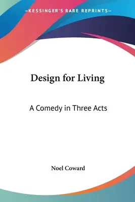 Design for Living: Komedia w trzech aktach - Design for Living: A Comedy in Three Acts