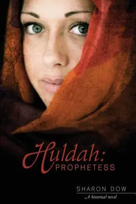 Huldah: Prorokini: Powieść historyczna - Huldah: Prophetess: A Historical Novel