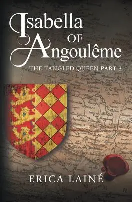 Izabela z Angoulme: Zaplątana królowa, część 3 - Isabella of Angoulme: The Tangled Queen Part 3