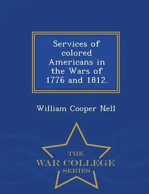 Służby kolorowych Amerykanów w wojnach 1776 i 1812 roku. - War College Series - Services of Colored Americans in the Wars of 1776 and 1812. - War College Series