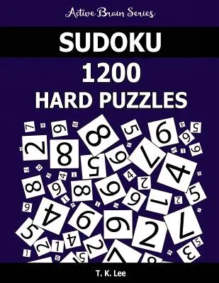 Sudoku 1200 trudnych łamigłówek: Utrzymaj swój mózg aktywny przez wiele godzin - Sudoku 1200 Hard Puzzles: Keep Your Brain Active For Hours